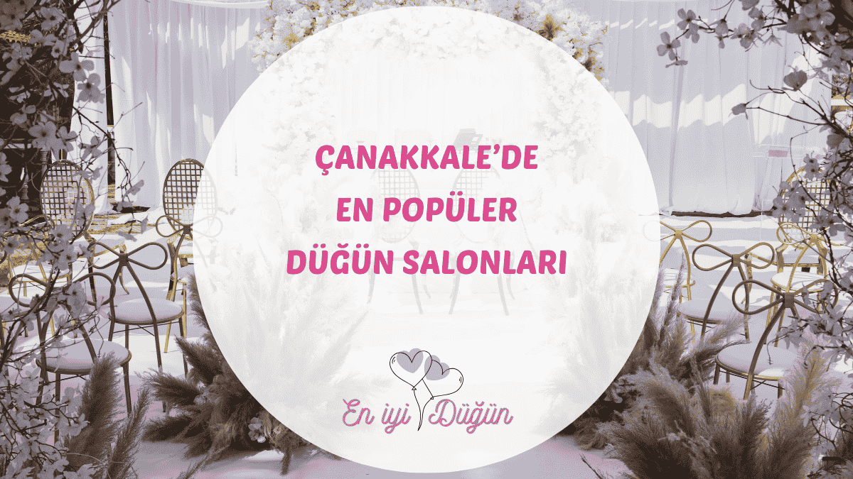 Tarihin ve efsanelerin şehri Çanakkale, Bozcaada ve Assos'taki en iyi düğün mekanları için detaylı rehber.