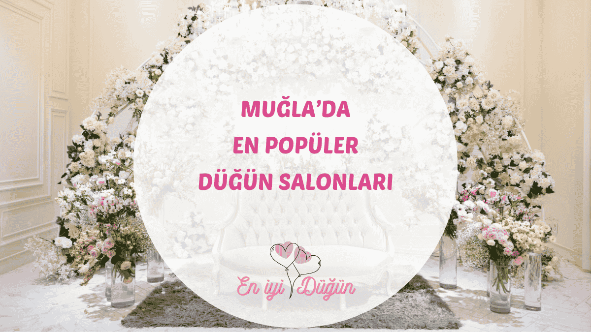 Muğla ve Bodrum, Marmaris, Fethiye gibi tatil beldelerindeki en iyi düğün mekanları için detaylı rehber.